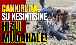 Çankırı’da Su Kesintisine Hızlı Müdahale!