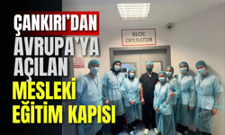 Çankırı’dan Avrupa’ya Açılan Mesleki Eğitim Kapısı
