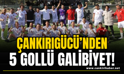 Çankırıgücü’nden 5 Gollü Galibiyet!
