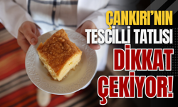 Çankırı’nın Tescilli Tatlısı Dikkat Çekiyor!