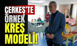 Çerkeş’te Örnek Kreş Modeli!