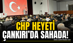 CHP Heyeti Çankırı’da Sahada!
