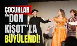 Çocuklar “Don Kişot”la Büyülendi!