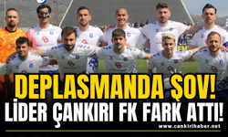 Deplasmanda Şov! Lider Çankırı FK Fark Attı!