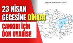 23 Nisan Gecesine Dikkat: Çankırı İçin Don Uyarısı!