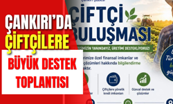 Çankırı’da Çiftçilere Büyük Destek Toplantısı