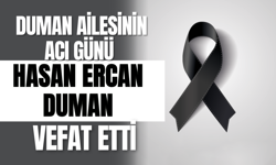 Duman Ailesinin Acı Günü Hasan Ercan Duman Vefat Etti