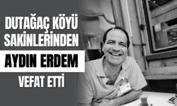 Dutağaç Köyü Sakinlerinden Aydın Erdem Vefat Etti