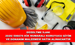 DÜZELTME İLANI 2026/ 596076 KİK NUMARALI KORUYUCU GİYİM VE DONANIM MALZEMESİ SATIN ALINACAKTIR