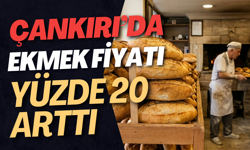 Çankırı'da Ekmek Fiyatı Yüzde 20 Arttı