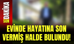 Evinde Hayatına Son Vermiş Halde Bulundu!