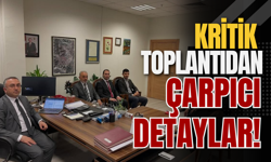 Kritik Toplantıdan Çarpıcı Detaylar!