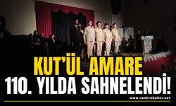 Kut’ül Amare 110. Yılda Sahnelendi!