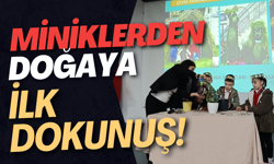 Miniklerden Doğaya İlk Dokunuş!