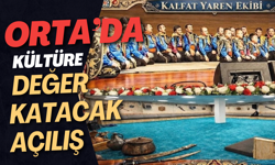 Orta’da Kültüre Değer Katacak Açılış