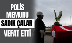 Polis Memuru Sadık Çalar Vefat Etti