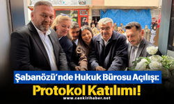 Şabanözü’nde Hukuk Bürosu Açılışı: Protokol Katılımı!