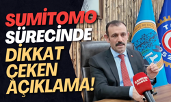 Sumitomo Sürecinde Dikkat Çeken Açıklama!