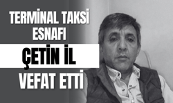 Terminal Taksi Esnafı Çetin İl Vefat Etti
