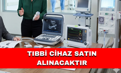 TIBBİ CİHAZ SATIN ALINACAKTIR