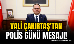 Vali Çakırtaş’tan Polis Günü Mesajı!
