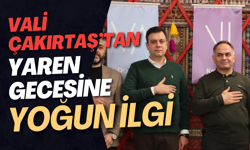 Vali Çakırtaş’tan Yaren Gecesine Yoğun İlgi
