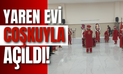 Yaren Evi Coşkuyla Açıldı!