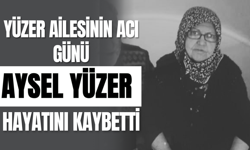 Yüzer Ailesinin Acı Günü: Aysel Yüzer Hayatını Kaybetti