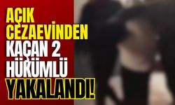 Açık Cezaevinden Kaçan 2 Hükümlü Yakalandı!