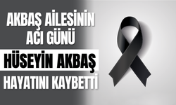 Akbaş Ailesinin Acı Günü: Hüseyin Akbaş Hayatını Kaybetti