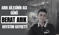 Arık Ailesinin Acı Günü Berat Arık Hayatını Kaybetti
