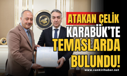 Atakan Çelik Karabük’te Temaslarda Bulundu!