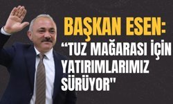 Başkan Esen: “Tuz Mağarası İçin Yatırımlarımız Sürüyor"