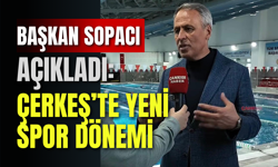 Başkan Sopacı Açıkladı: Çerkeş’te Yeni Spor Dönemi