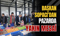 Başkan Sopacı’dan Pazarda Yakın Mesai