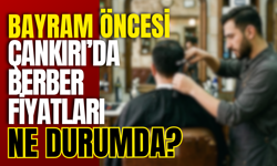 Bayram Öncesi Çankırı’da Berber Fiyatları Ne Durumda?