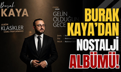 Burak Kaya’dan Nostalji Albümü!