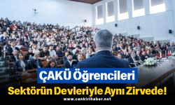 ÇAKÜ Öğrencileri Sektörün Devleriyle Aynı Zirvede!