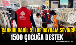 Çankırı Dahil 5 İlde Bayram Sevinci! 1500 Çocuğa Destek