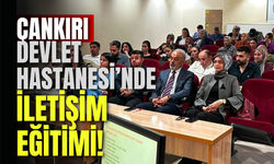 Çankırı Devlet Hastanesi’nde İletişim Eğitimi!