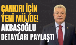 Çankırı İçin Yeni Müjde! Akbaşoğlu Detayları Paylaştı