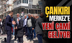 Çankırı Merkez’e Yeni Cami Geliyor