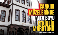 Çankırı Müzelerinde Hafta Boyu Etkinlik Maratonu