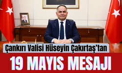 Çankırı Valisi Hüseyin Çakırtaş’tan 19 Mayıs Mesajı