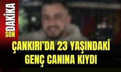 Çankırı’da 23 Yaşındaki Genç Canına Kıydı