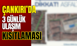 Çankırı’da 3 Günlük Ulaşım Kısıtlaması
