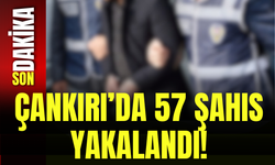 Çankırı’da 57 Şahıs Yakalandı!