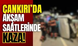 Çankırı’da Akşam Saatlerinde Kaza!