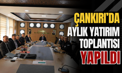 Çankırı’da Aylık Yatırım Toplantısı Yapıldı