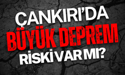 Çankırı’da Büyük Deprem Riski Var mı?